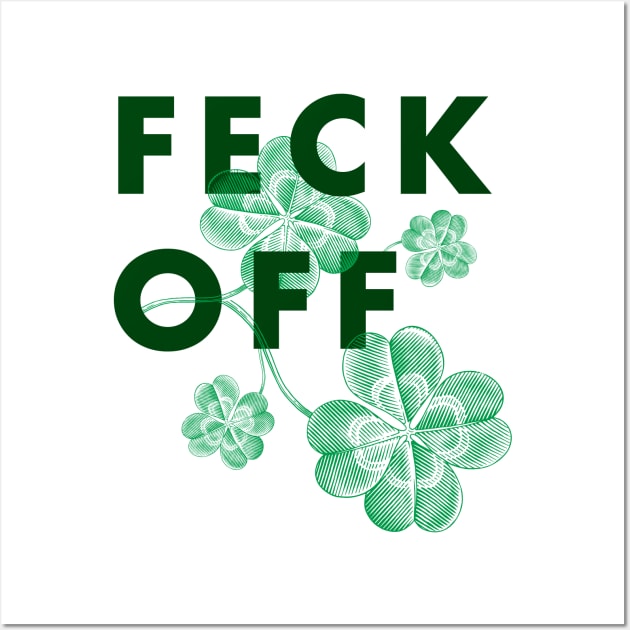 Feck off (Irish swear) Wall Art by Happy Lime